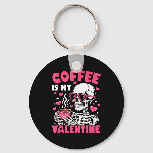 Chaveiro Coffee Is My Valentine Skeleton Valentine Funny Co (Frente)