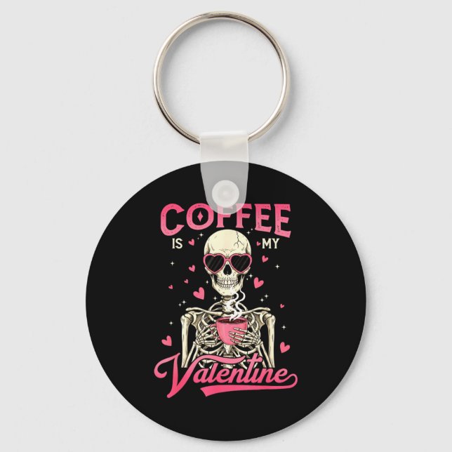 Chaveiro Coffee Is My Valentine Skeleton Valentine Funny Co (Frente)