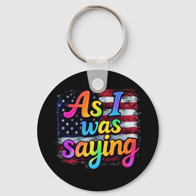 Chaveiro Como Eu Estava Dizendo Trump 2024 Fazer Excelente  (Frente)