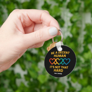 Chaveiro Coração LGBT Seja Um Humano Decente Não É Esse Dur