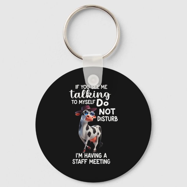 Chaveiro Cow If You See Me Talking To Myself Do Not Disturb (Frente)