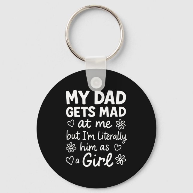 Chaveiro Dad Gets Mad At Me Funny Father Daughter Humor Say (Frente)