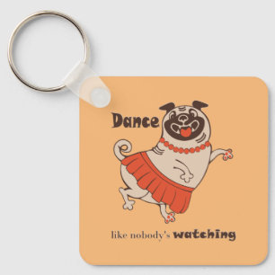 Chaveiro Dança como se ninguém estivesse assistindo Pug Gir