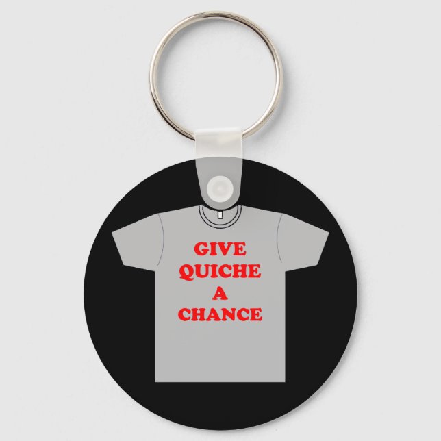 Chaveiro "Dê Uma Oportunidade Ao Quiche" (Frente)
