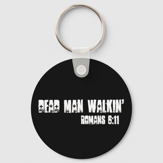 Chaveiro Dead Man Walkin', Romans 6:11 (Frente)