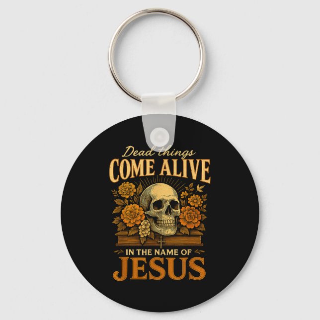Chaveiro Dead Things Come Alive Name Of Jesus Christian Hal (Frente)
