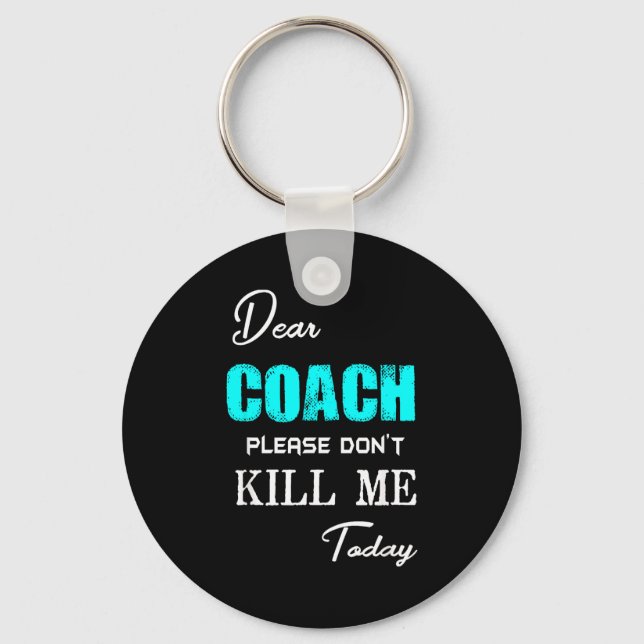 Chaveiro Dear Coach Please Don't Kill Me Today Funny  (Frente)