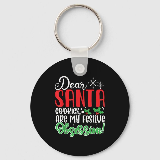 Chaveiro Dear Santa Cookies Are My Festive Obsession Funny  (Frente)