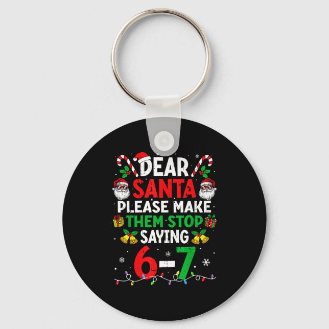 Chaveiro Dear Santa Funny Christmas Shirts Stop Saying Six  (Frente)