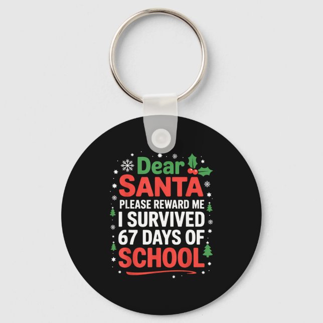 Chaveiro Dear Santa I Survived 67 Days Of School Christmas  (Frente)