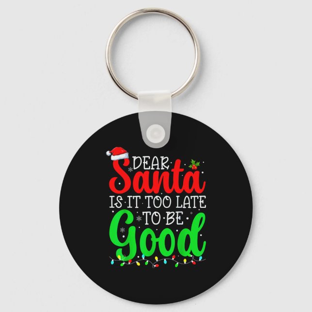 Chaveiro Dear Santa Is It Too Late To Be Good Funny Christm (Frente)