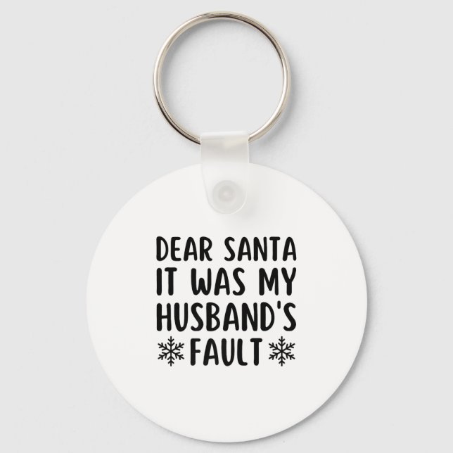 Chaveiro Dear Santa It Was My Husband's Fault Funny Christm (Frente)