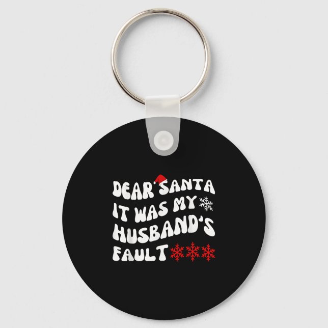 Chaveiro Dear Santa It Was My Husband's Fault Funny Christm (Frente)