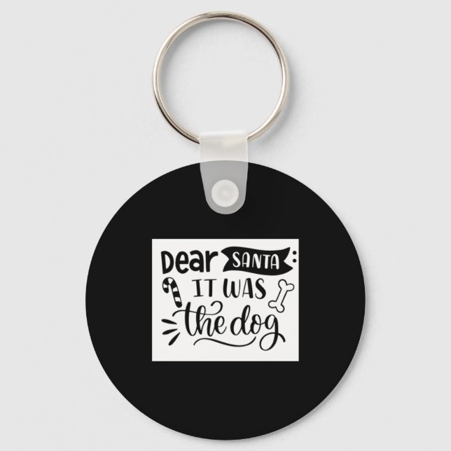Chaveiro Dear Santa It Was The Dog T Shirt  (Frente)