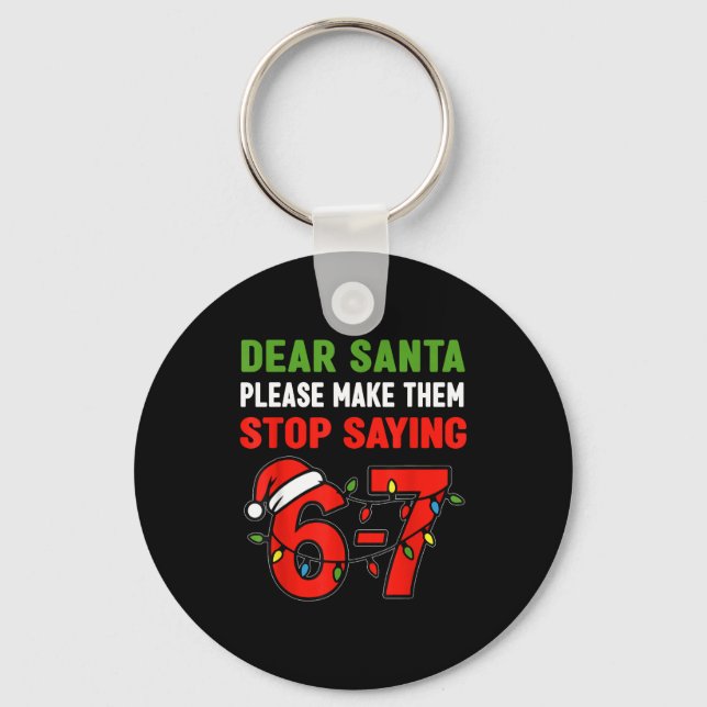 Chaveiro Dear Santa Make Them Stop Saying 67 Christmas Six  (Frente)
