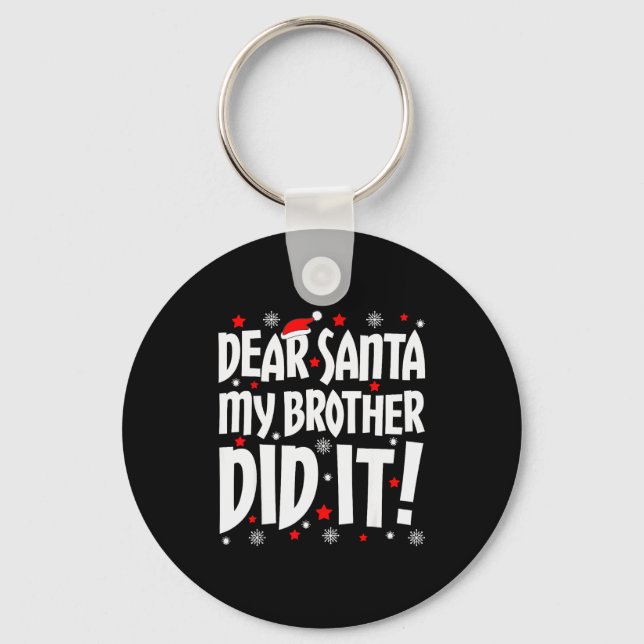 Chaveiro Dear Santa My Brother Did It Shirt Sibling Christm (Frente)