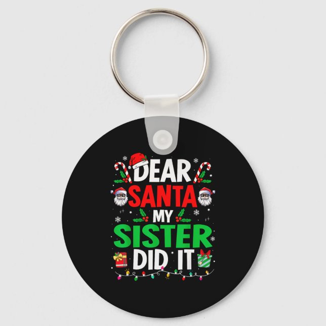 Chaveiro Dear Santa My Sister Did It Girls Kids Boys Funny  (Frente)