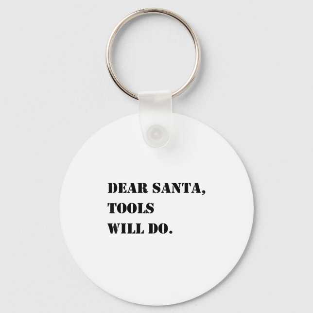Chaveiro Dear Santa Tools Will Do Funny Christmas Quotes  (Frente)