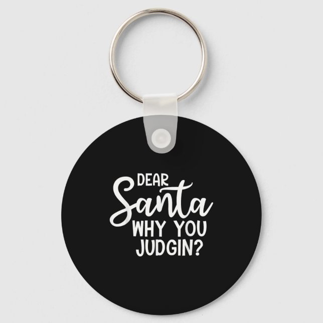 Chaveiro Dear Santa Why You Judging Christmas Family Xmas  (Frente)