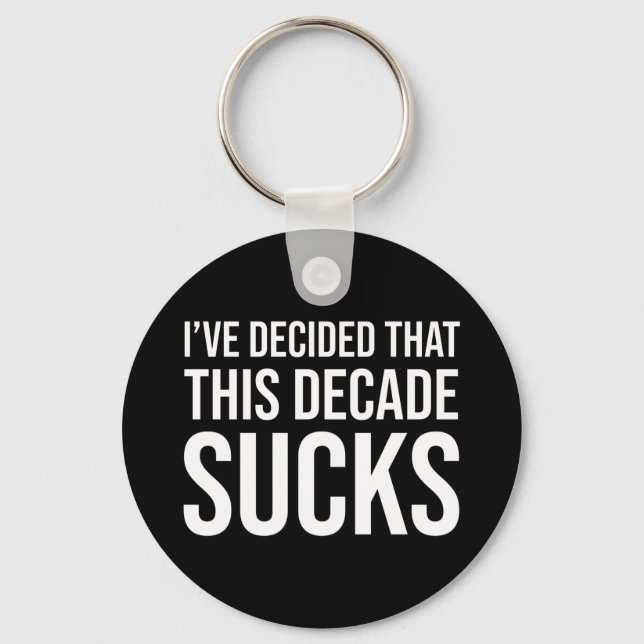 Chaveiro Decidi que esta década é uma porcaria (Frente)