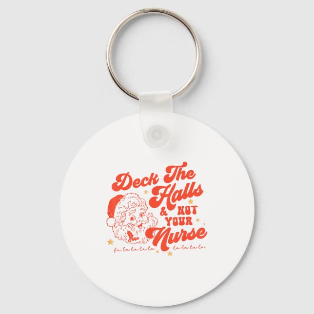 Chaveiro Deck The Halls And Not Your Nurse Funny Christmas  (Frente)