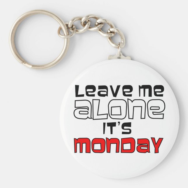 Chaveiro Deixe-Me Sozinho. É segunda-feira (Frente)