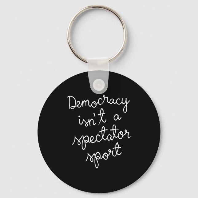 Chaveiro Democracy Isn’t A Spectator Srt Funny Quote  (Frente)