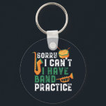 Chaveiro Desculpe, não posso praticar Banda com graça<br><div class="desc">Design de banda de marche engraçado para aqueles que tocam saxofone, trompete ou tambor numa banda, orquestra ou performance musical. Legal mercadoria retrógrada de músicos da banda para geek, nerd ou campo de bandas. Perfeito para a realização de ensaios de bandas e de bandas para jogos de futebol. presente de...</div>
