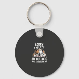 Chaveiro Desculpe o Atraso, Meu Bulldog Estava Sentado em C