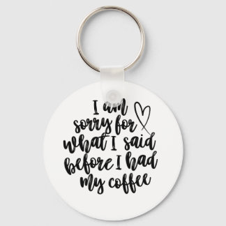 Chaveiro Desculpe pelo que eu disse antes do meu café