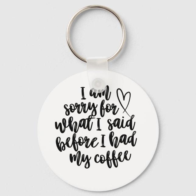Chaveiro Desculpe pelo que eu disse antes do meu café (Frente)