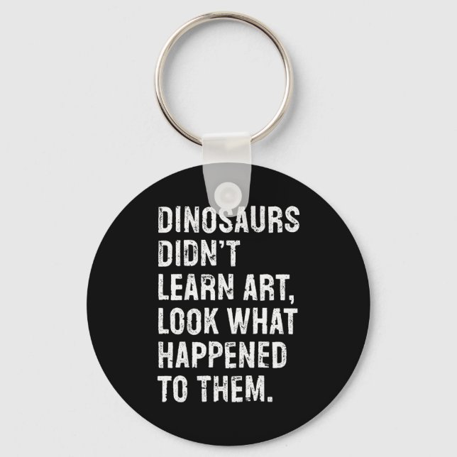 Chaveiro Dinosaurs Didn't Learn Art Funny Art Teacher  (Frente)