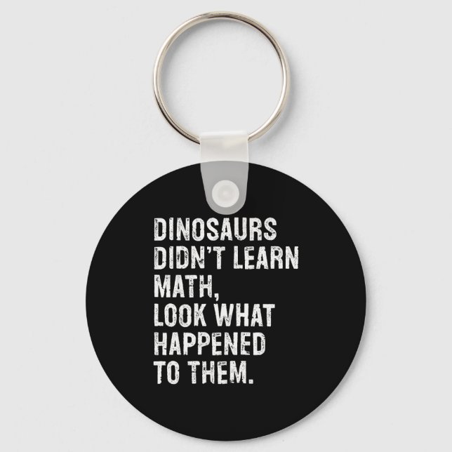 Chaveiro Dinosaurs Didn't Learn Math Funny Math Teacher  (Frente)