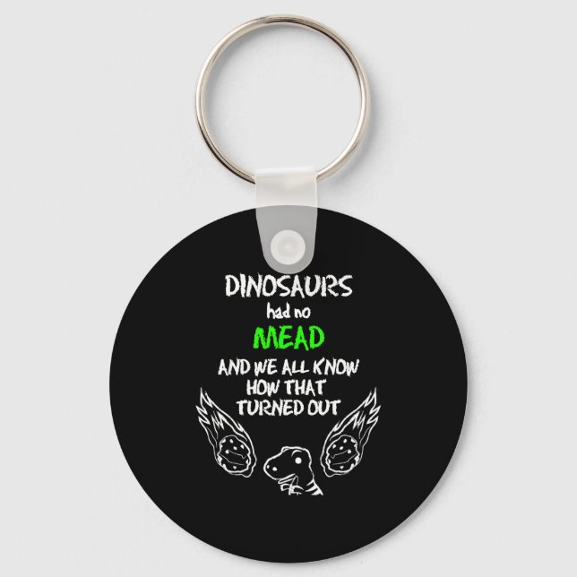 Chaveiro Dinosaurs Had No Mead Outfit Gift Alcohol Quote Fu (Frente)