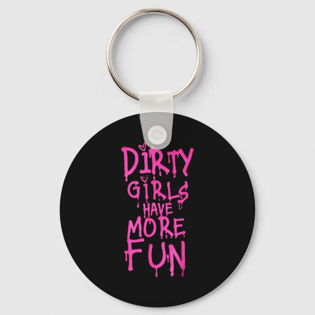 Chaveiro Dirty Girls Have More Fun Funny Quote  (Frente)