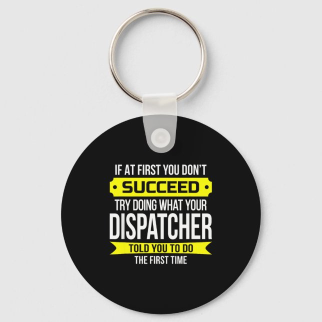 Chaveiro Dispatcher If At First You Don't Succeed Funny Gif (Frente)
