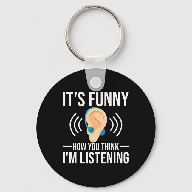Chaveiro Divertido Como Você Acha Que Deficientes Auditivos (Frente)
