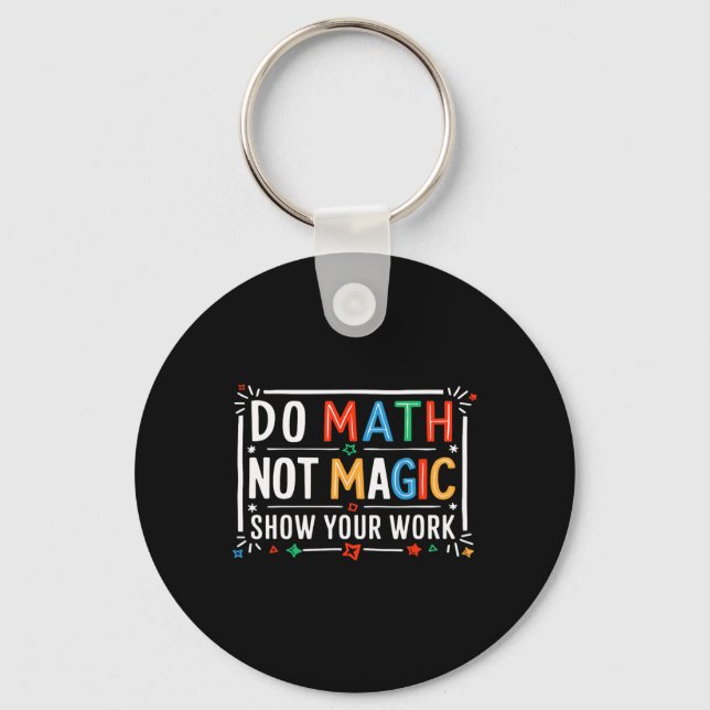 Chaveiro Do Math Not Magic Show Your Work Graphic  (Frente)