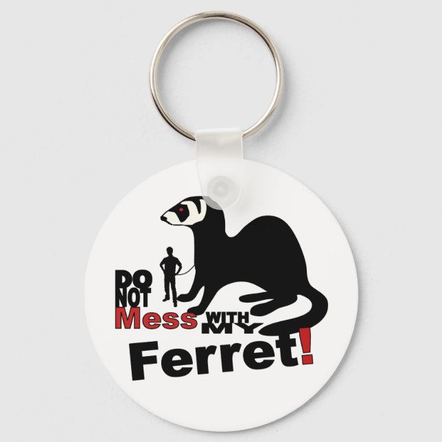 Chaveiro Do Not Mess With My Ferret (Frente)