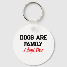 Chaveiro Dogs Are Family Adopt One quote