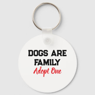 Chaveiro Dogs Are Family Adopt One quote
