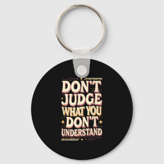 Chaveiro Don’t judge what you don’t understand