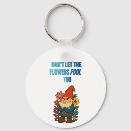 Chaveiro Don’t Let the Flowers Fool You – Grumpy Gnome