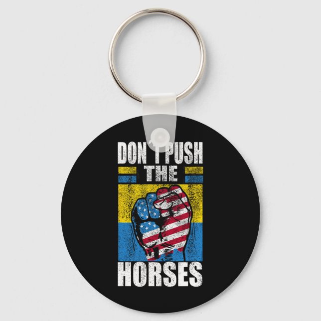 Chaveiro Don´t Push The Horses - Funny Meme Quote For Sarca (Frente)
