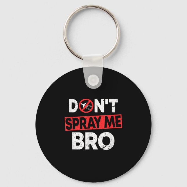 Chaveiro Don’t Spray Me Bro _ Funny Chemtrails Consracy Quo (Frente)