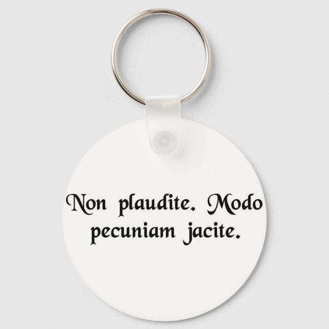 Chaveiro Don't applaud. Just throw money. (Frente)