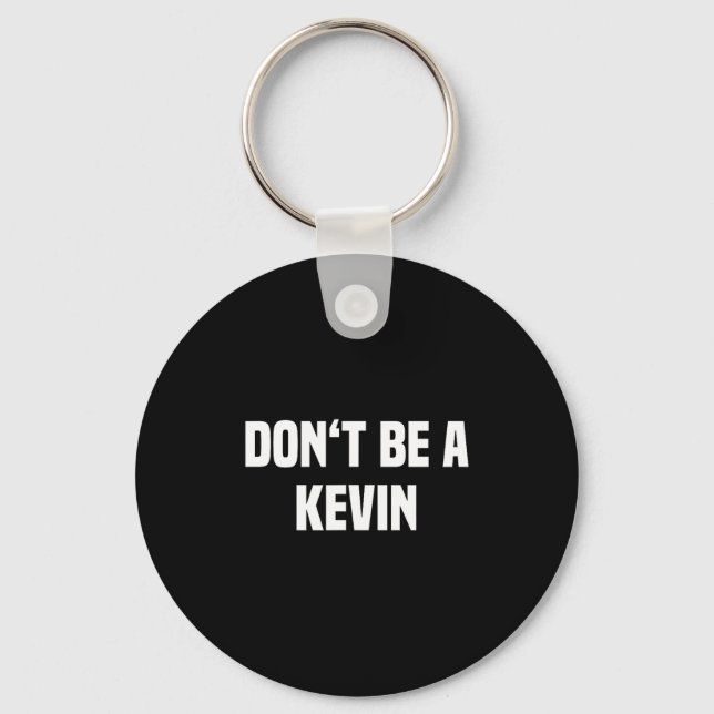 Chaveiro Dont Be A Kevin - Funny Name  (Frente)