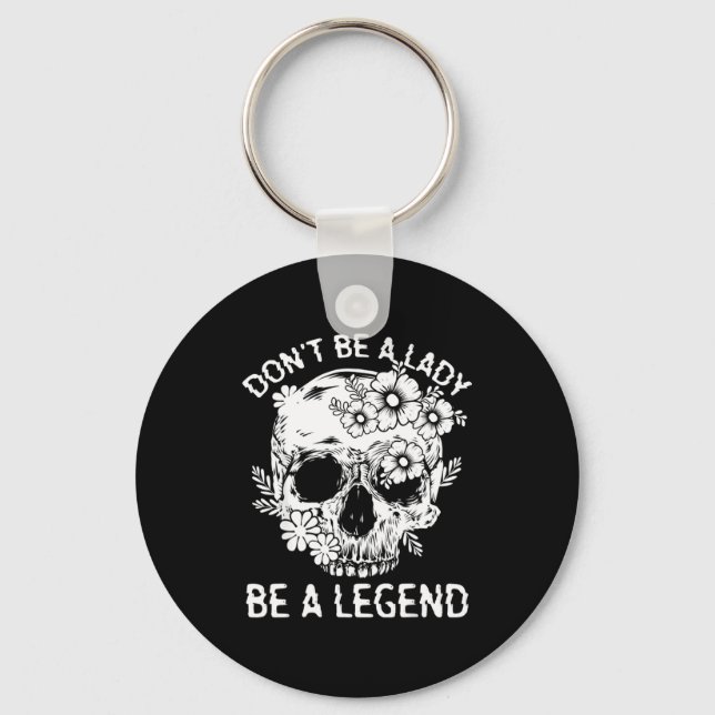 Chaveiro Don't Be A Lady Be A Legend Funny Legendary Gift F (Frente)