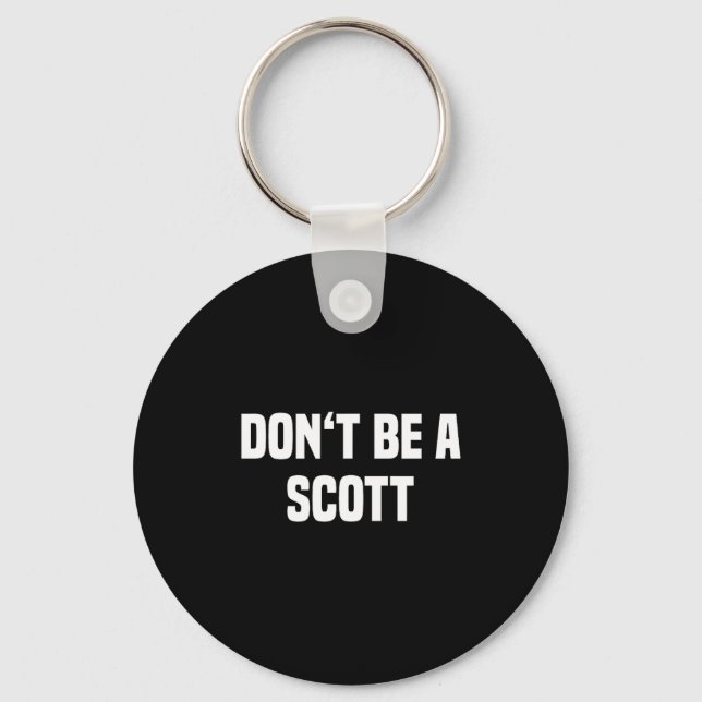 Chaveiro Dont Be A Scott - Funny Name  (Frente)