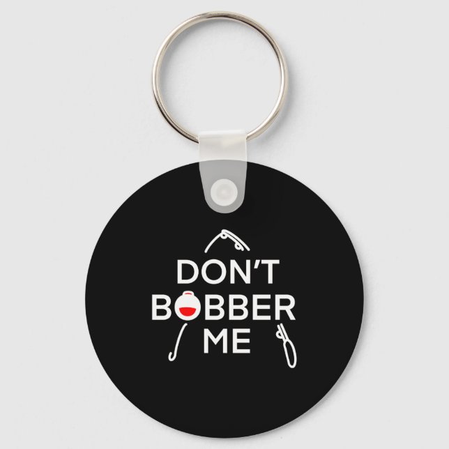 Chaveiro Dont Bobber Me Im Fishing  (Frente)